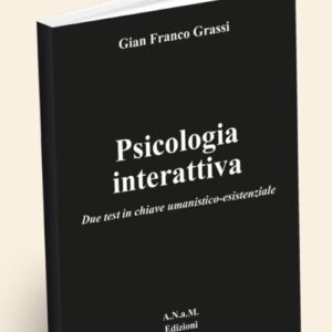 Psicologia interattiva: Due test psicologici in chiave umanistico esistenziale